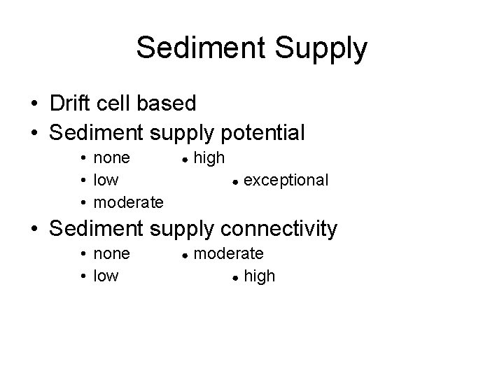 Sediment Supply • Drift cell based • Sediment supply potential • none • low