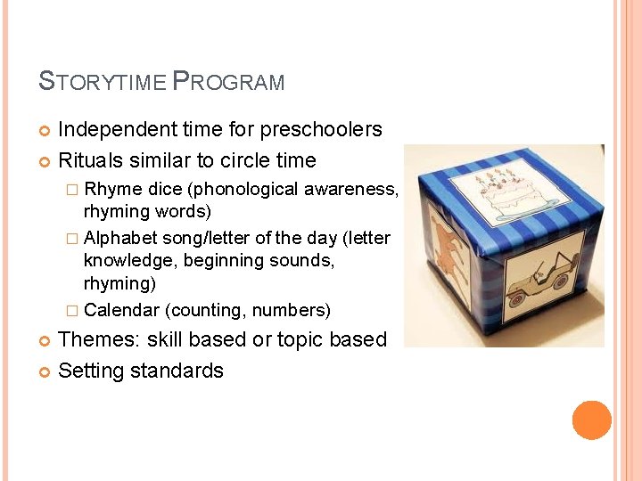 STORYTIME PROGRAM Independent time for preschoolers Rituals similar to circle time � Rhyme dice