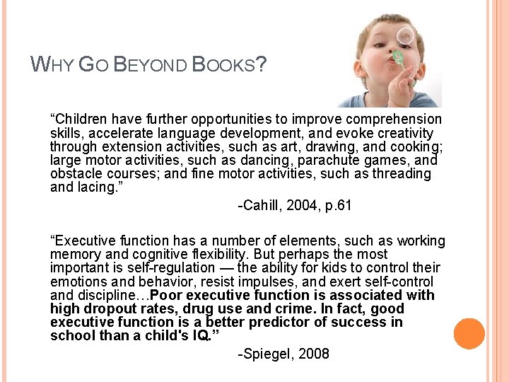 WHY GO BEYOND BOOKS? “Children have further opportunities to improve comprehension skills, accelerate language