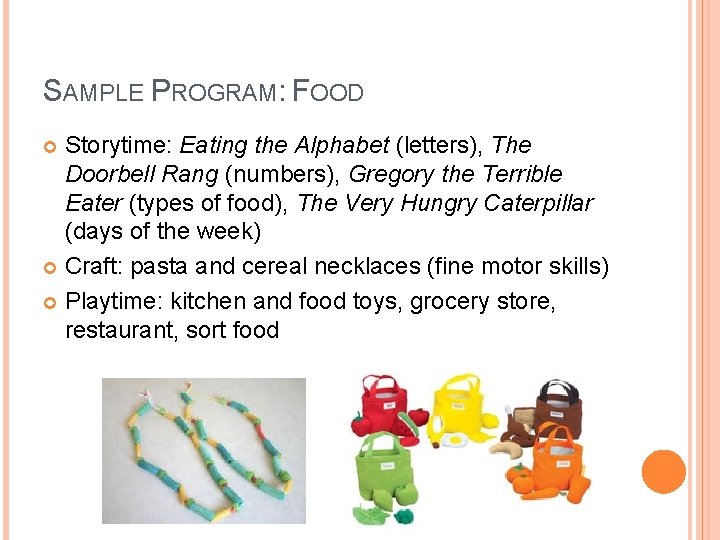 SAMPLE PROGRAM: FOOD Storytime: Eating the Alphabet (letters), The Doorbell Rang (numbers), Gregory the