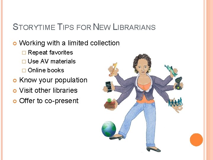 STORYTIME TIPS FOR NEW LIBRARIANS Working with a limited collection � Repeat favorites �