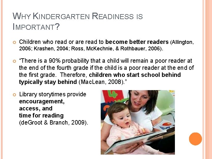 WHY KINDERGARTEN READINESS IS IMPORTANT? Children who read or are read to become better