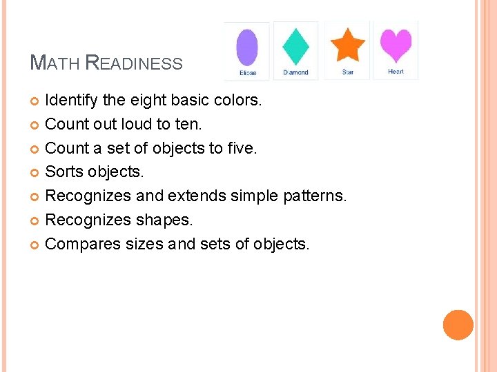 MATH READINESS Identify the eight basic colors. Count out loud to ten. Count a