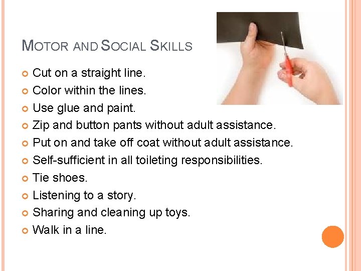 MOTOR AND SOCIAL SKILLS Cut on a straight line. Color within the lines. Use