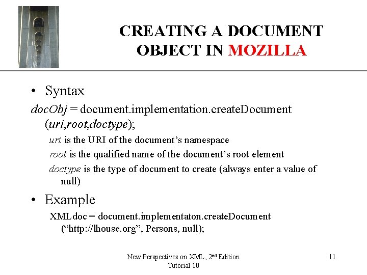 CREATING A DOCUMENT OBJECT IN MOZILLA XP • Syntax doc. Obj = document. implementation.