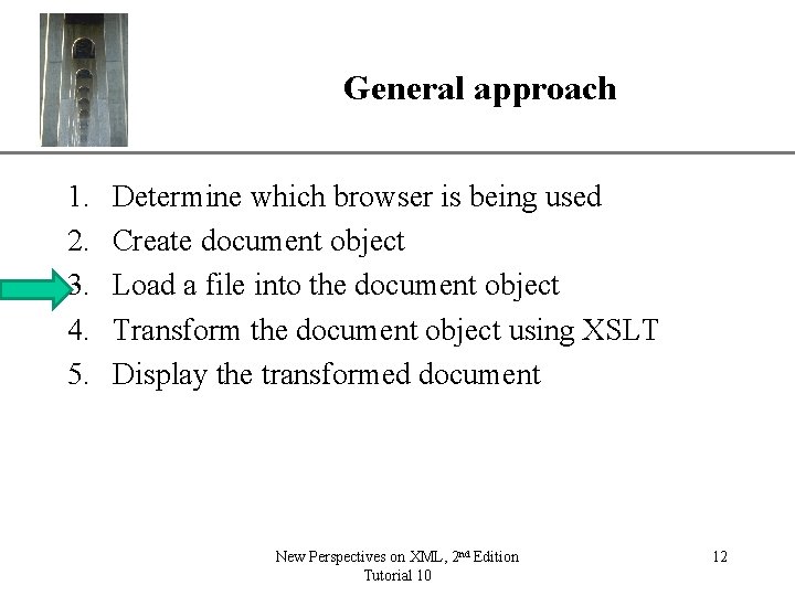 General approach 1. 2. 3. 4. 5. XP Determine which browser is being used