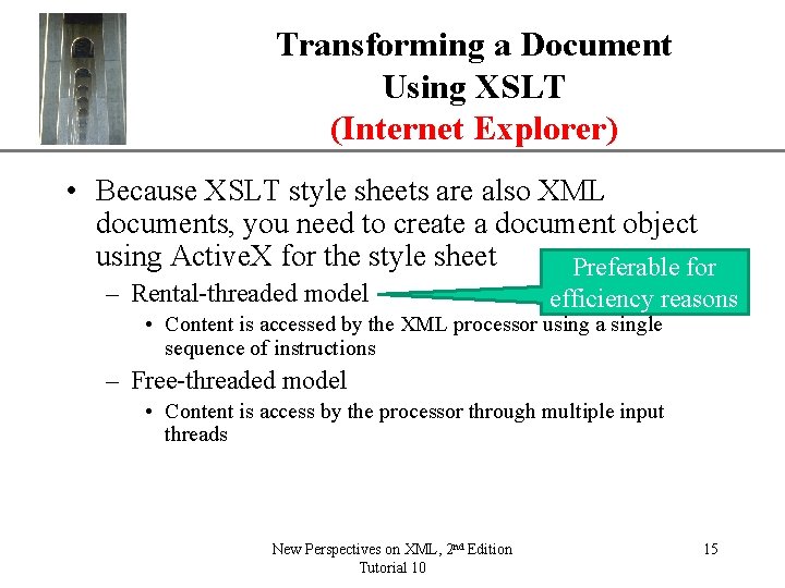 Transforming a Document Using XSLT (Internet Explorer) XP • Because XSLT style sheets are