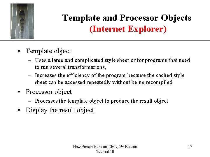 Template and Processor Objects. XP (Internet Explorer) • Template object – Uses a large