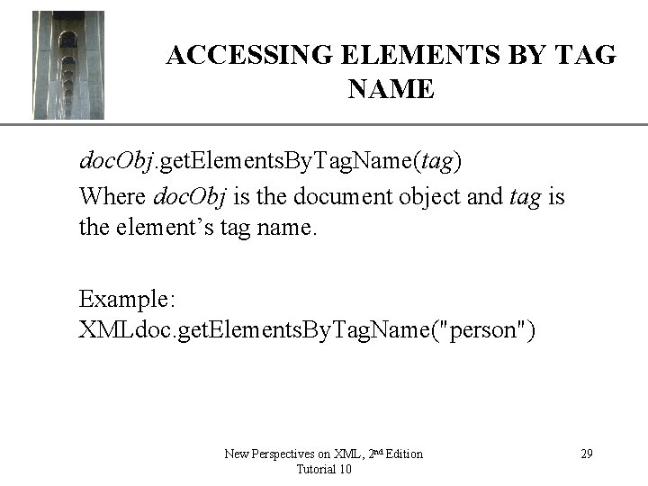 XP ACCESSING ELEMENTS BY TAG NAME doc. Obj. get. Elements. By. Tag. Name(tag) Where