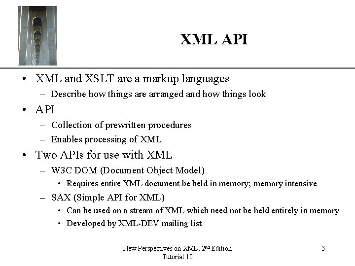 XML API XP • XML and XSLT are a markup languages – Describe how