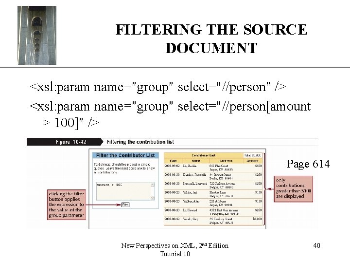 FILTERING THE SOURCE DOCUMENT XP <xsl: param name="group" select="//person" /> <xsl: param name="group" select="//person[amount