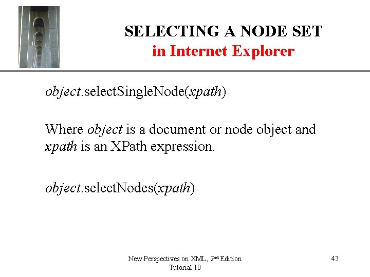 SELECTING A NODE SET in Internet Explorer XP object. select. Single. Node(xpath) Where object