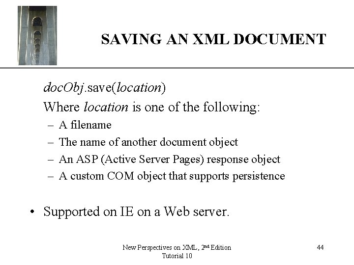 XP SAVING AN XML DOCUMENT doc. Obj. save(location) Where location is one of the