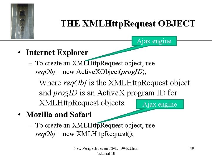 XP THE XMLHttp. Request OBJECT Ajax engine • Internet Explorer – To create an