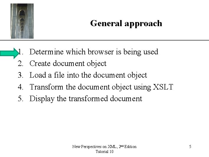 General approach 1. 2. 3. 4. 5. XP Determine which browser is being used