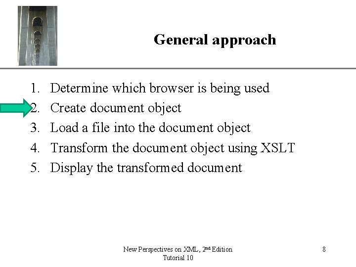 General approach 1. 2. 3. 4. 5. XP Determine which browser is being used