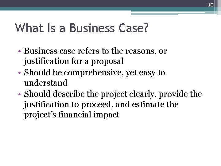 10 What Is a Business Case? • Business case refers to the reasons, or