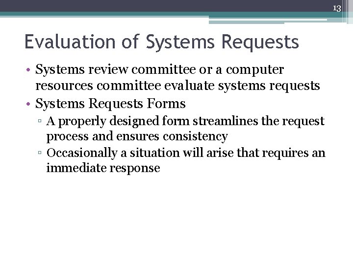 13 Evaluation of Systems Requests • Systems review committee or a computer resources committee