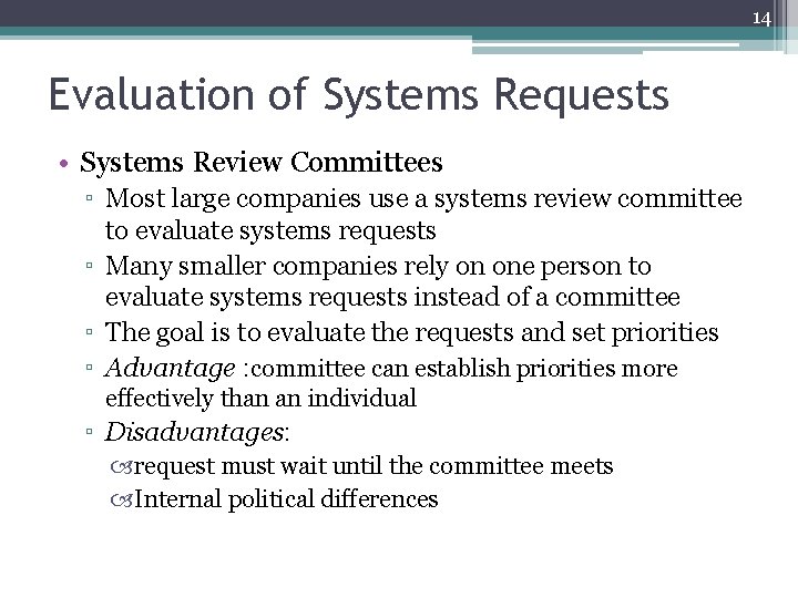 14 Evaluation of Systems Requests • Systems Review Committees ▫ Most large companies use