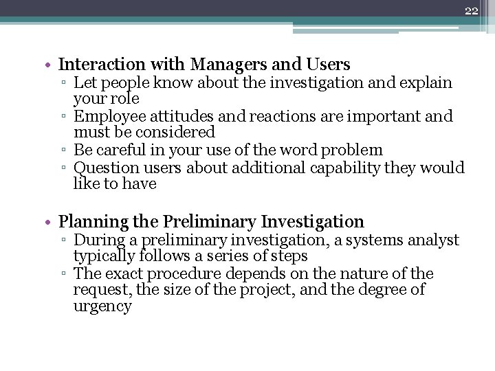 22 • Interaction with Managers and Users ▫ Let people know about the investigation