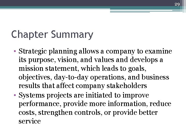 29 Chapter Summary • Strategic planning allows a company to examine its purpose, vision,