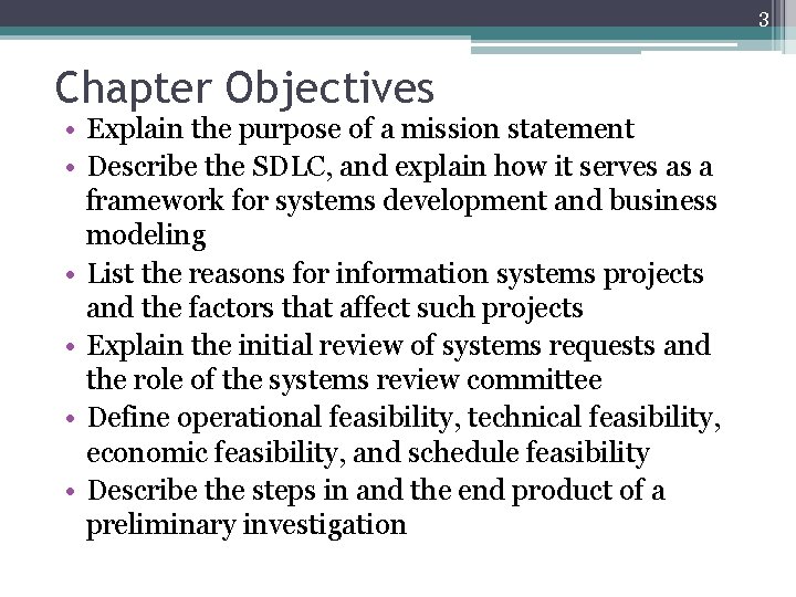 3 Chapter Objectives • Explain the purpose of a mission statement • Describe the