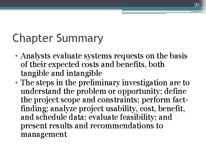 31 Chapter Summary • Analysts evaluate systems requests on the basis of their expected