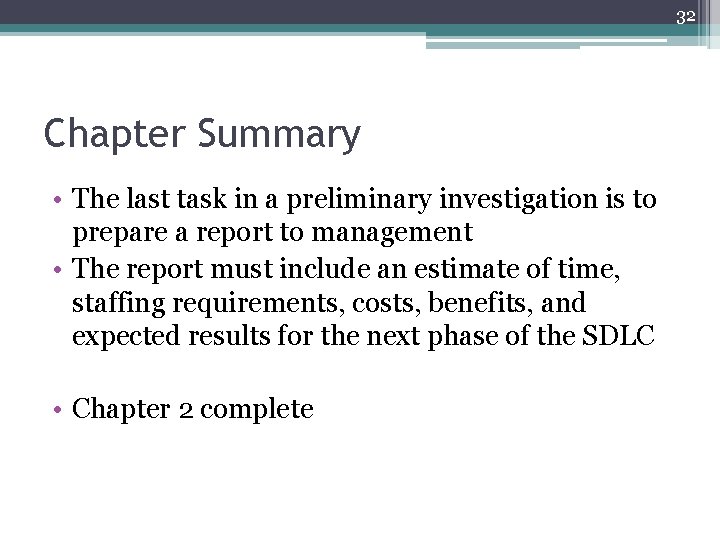 32 Chapter Summary • The last task in a preliminary investigation is to prepare
