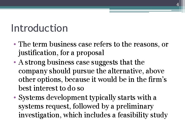 4 Introduction • The term business case refers to the reasons, or justification, for