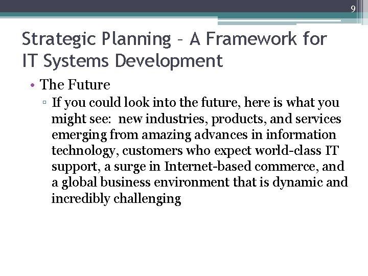 9 Strategic Planning – A Framework for IT Systems Development • The Future ▫