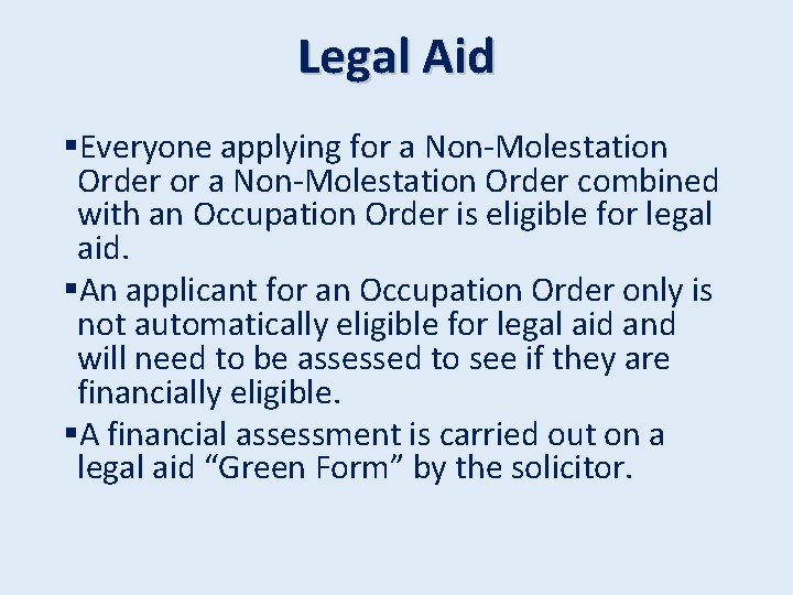 Legal Aid §Everyone applying for a Non-Molestation Order combined with an Occupation Order is