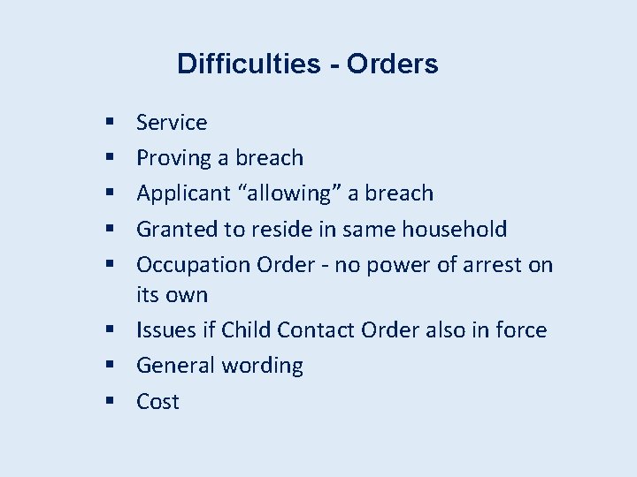 Difficulties - Orders Service Proving a breach Applicant “allowing” a breach Granted to reside