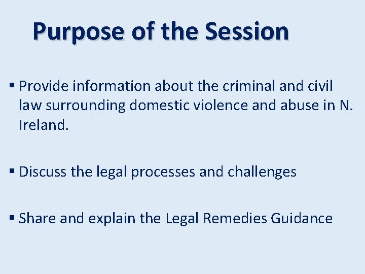 Purpose of the Session § Provide information about the criminal and civil law surrounding