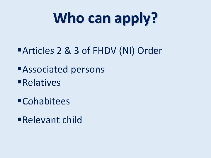 Who can apply? §Articles 2 & 3 of FHDV (NI) Order §Associated persons §Relatives