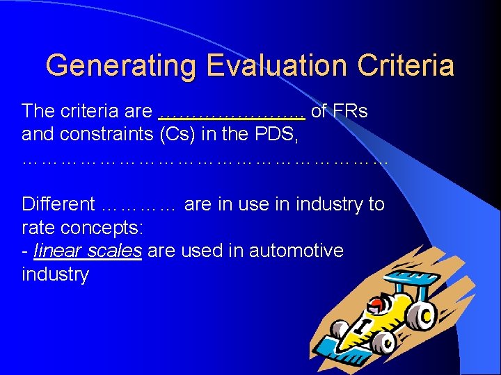 Generating Evaluation Criteria The criteria are …………………. . of FRs and constraints (Cs) in