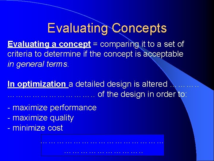 Evaluating Concepts Evaluating a concept = comparing it to a set of criteria to
