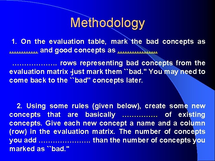 Methodology 1. On the evaluation table, mark the bad concepts as ………… and good