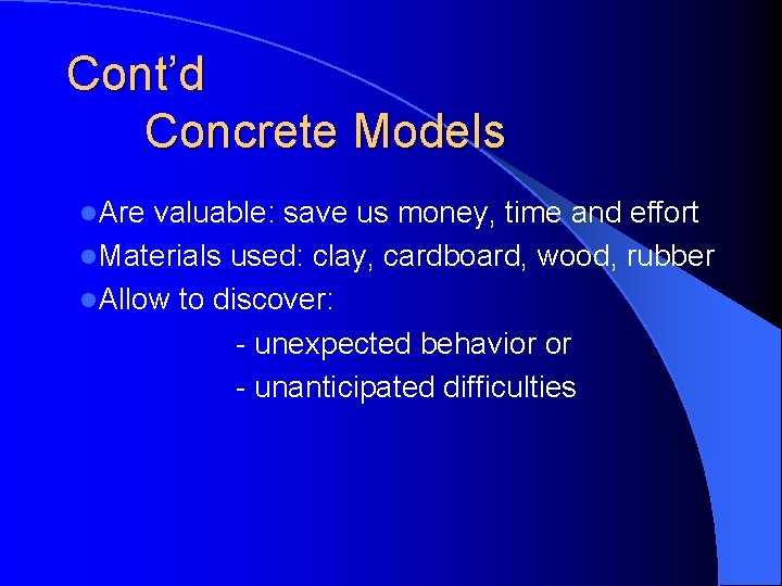 Cont’d Concrete Models l. Are valuable: save us money, time and effort l. Materials