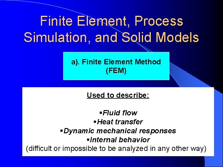 Finite Element, Process Simulation, and Solid Models a). Finite Element Method (FEM) Used to