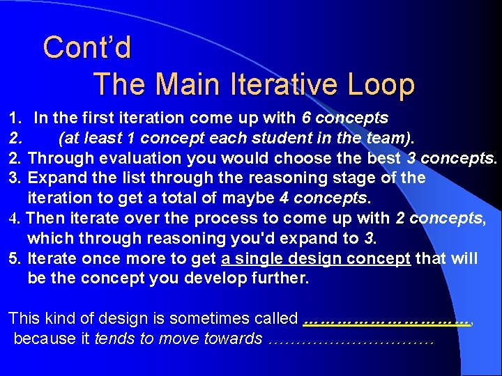 Cont’d The Main Iterative Loop 1. In the first iteration come up with 6