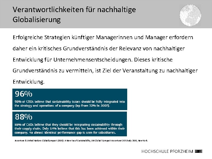 Verantwortlichkeiten für nachhaltige Globalisierung Erfolgreiche Strategien künftiger Managerinnen und Manager erfordern daher ein kritisches