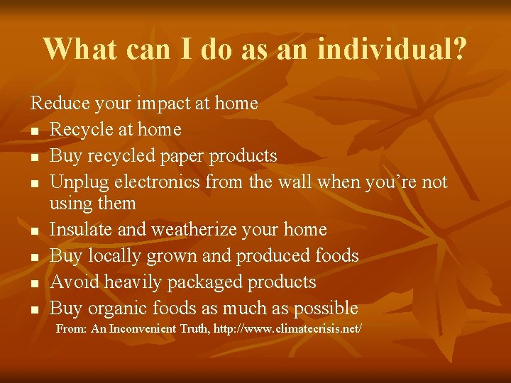 What can I do as an individual? Reduce your impact at home n Recycle