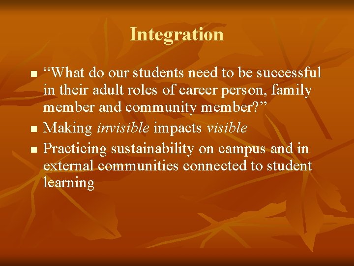 Integration n “What do our students need to be successful in their adult roles