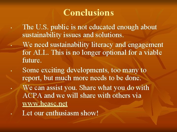 Conclusions • • • The U. S. public is not educated enough about sustainability