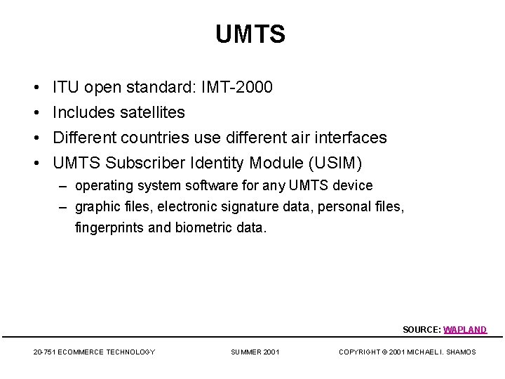 UMTS • • ITU open standard: IMT-2000 Includes satellites Different countries use different air