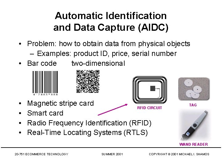 Automatic Identification and Data Capture (AIDC) • Problem: how to obtain data from physical