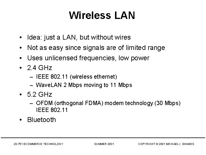 Wireless LAN • • Idea: just a LAN, but without wires Not as easy