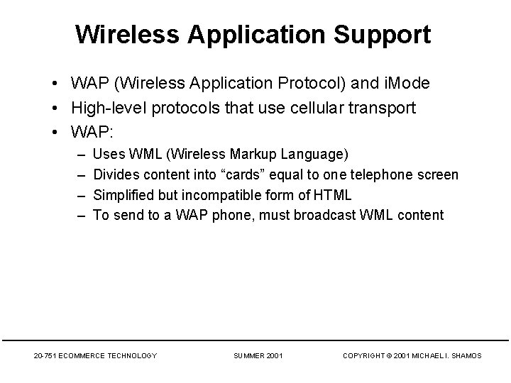 Wireless Application Support • WAP (Wireless Application Protocol) and i. Mode • High-level protocols