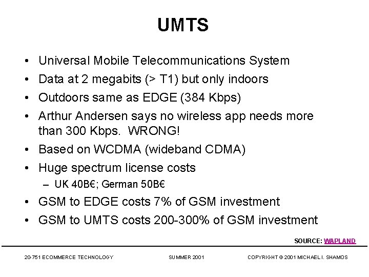 UMTS • • Universal Mobile Telecommunications System Data at 2 megabits (> T 1)