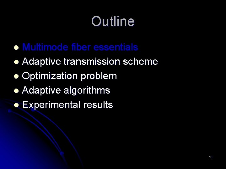 Outline Multimode fiber essentials l Adaptive transmission scheme l Optimization problem l Adaptive algorithms